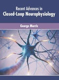 Cover: Recent Advances in Closed-Loop Neurophysiology - Murphy & Moore Publishing