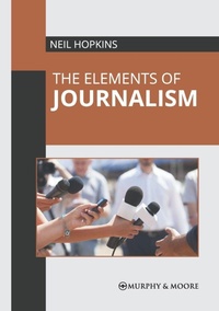 Enlarge image Cover: The Elements of Journalism - Murphy & Moore Publishing