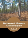 Cover: The Practice of Silviculture: A Comprehensive Approach - Murphy & Moore Publishing