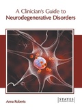 Cover: A Clinician's Guide to Neurodegenerative Disorders - States Academic Press