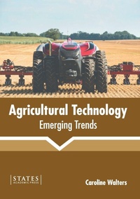 Enlarge image Cover: Agricultural Technology: Emerging Trends - States Academic Press