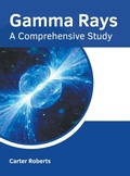 Cover: Gamma Rays: A Comprehensive Study - States Academic Press