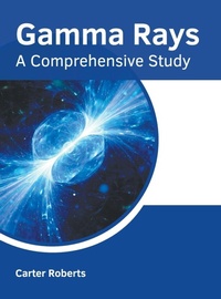 Abbildung von: Gamma Rays: A Comprehensive Study - States Academic Press