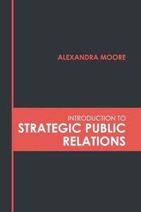 Enlarge image Cover: Introduction to Strategic Public Relations - States Academic Press