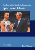 Cover: The Complete Guide to Careers in Sports and Fitness - States Academic Press