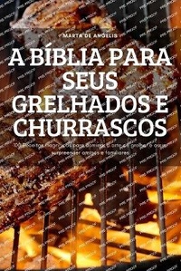 Abbildung von: A Biblia Para Seus Grelhados E Churrascos - Marta de Angelis