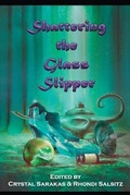 Cover: Shattering the Glass Slipper - Zombies Need Brains LLC