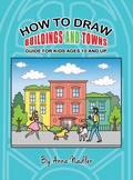 Cover: How To Draw Buildings and Towns - Guide for Kids Ages 10 and Up - Anna Nadler Art