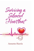 Cover: Surviving A Silenced Heartbeat - Scribe Tribe Publishing Group