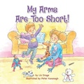 Cover: My Arms Are Too Short! - Miriam Laundry Publishing