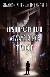 Enlarge image Cover: The Astronaut Always Rings Twice - Tyche Books Ltd.