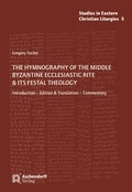 Cover: The Hymnography of the Middle Byzantine Ecclesiastic Rite & ist Festal Theology - Aschendorff