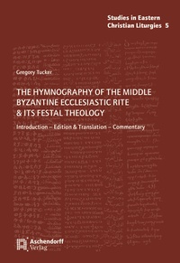 Abbildung von: The Hymnography of the Middle Byzantine Ecclesiastic Rite & ist Festal Theology - Aschendorff