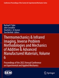 Enlarge image Cover: Thermomechanics & Infrared Imaging, Inverse Problem Methodologies and Mechanics of Additive & Advanced Manufactured Materials, Volume 6 - Springer