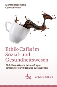 Abbildung von: Ethik-Cafés im Sozial- und Gesundheitswesen - J.B. Metzler