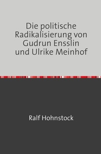 Abbildung von: Die politische Radikalisierung von Gudrun Ensslin und Ulrike Meinhof - epubli