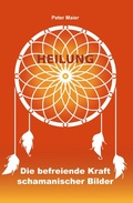 Cover: Heilung - Die befreiende Kraft schamanischer Bilder - epubli
