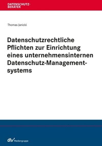Abbildung von: Datenschutzrechtliche Pflichten zur Einrichtung eines unternehmensinternen Datenschutz-Managementsystems - Fachmedien Recht und Wirtschaft
