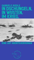 Cover: In Dschungeln. In W&uuml;sten. Im Krieg. - AB - Die Andere Bibliothek