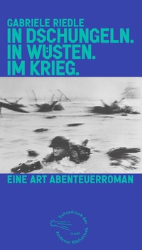 Abbildung von: In Dschungeln. In Wüsten. Im Krieg. - AB - Die Andere Bibliothek