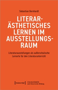 Abbildung von: Literarästhetisches Lernen im Ausstellungsraum - transcript