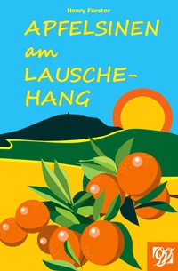 Abbildung von: Apfelsinen am Lauschehang - Oberlausitzer Verlag