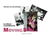 Abbildung von: Lothar Lamberts Moving Stills - Galerie Gustav von Hirschheydt