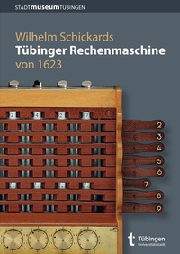 Abbildung von: Wilhelm Schickards Tübinger Rechenmaschine von 1623 - Universitätsstadt Tübingen - Stadtmuseum