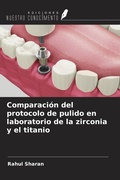 Cover: Comparaci&oacute;n del protocolo de pulido en laboratorio de la zirconia y el titanio - Ediciones Nuestro Conocimiento