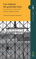 Cover: Los or&iacute;genes del genocidio nazi : de la eutanasia a la soluci&oacute;n final - Ediciones Cinca, S.A.