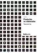 Cover: Productos no elaborados : taxonom&iacute;a - Elbullifoundation, Fundaci&oacute; Privada