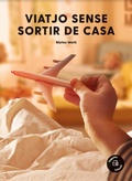 Cover: Viatjo sense sortir de casa - Vegueta Ediciones S. L. / Vegueta Edicions S. L.