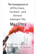 Cover: The Consequences of Afflictions, Turmoil, and Unrest Amongst the Muslims - Heaven on Earth Publications