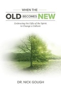 Cover: When the Old Becomes New - Nick Gough Ministries