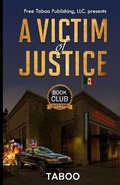 Cover: A Victim of Justice - Free Taboo Publishing LLC