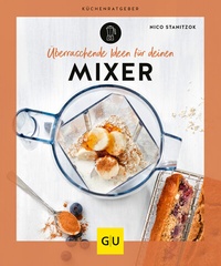 Abbildung von: Überraschende Ideen für deinen Mixer - Gräfe und Unzer