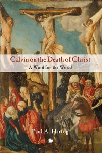Abbildung von: Calvin on the Death of Christ - James Clarke & Co Ltd