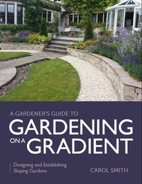 Abbildung von: Gardener's Guide to Gardening on a Gradient - The Crowood Press Ltd