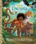 Cover: Mystery in the Rain Forest (Disney Encanto) - Golden Books Publishing Company, Inc.