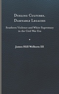 Cover: Dueling Cultures, Damnable Legacies - University of Virginia Press