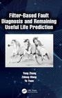 Cover: Filter-Based Fault Diagnosis and Remaining Useful Life Prediction - CRC Press
