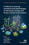 Cover: IoT, Machine Learning and Blockchain Technologies for Renewable Energy and Modern Hybrid Power Systems - River Publishers