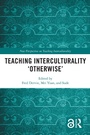 Cover: Teaching Interculturality 'Otherwise' - Routledge