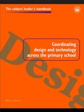 Cover: Coordinating Design and Technology Across the Primary School - Routledge