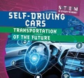 Cover: Self-Driving Cars: Transportation of the Future - Gareth Stevens Publishing