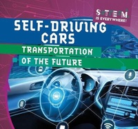 Enlarge image Cover: Self-Driving Cars: Transportation of the Future - Gareth Stevens Publishing