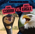 Cover: King Cobra vs. Bald Eagle - Gareth Stevens Publishing