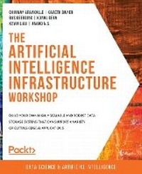 Enlarge image Cover: The Artificial Intelligence Infrastructure Workshop - Packt Publishing