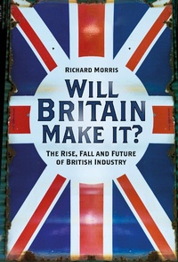 Enlarge image Cover: Will Britain Make it? - The History Press Ltd