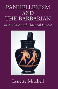 Enlarge image Cover: Panhellenism and the Barbarian in Archaic and Classical Greece - Classical Press of Wales